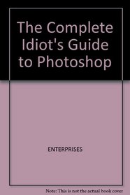 The Complete Idiot's Guide to Photoshop/Book and Cd-Rom