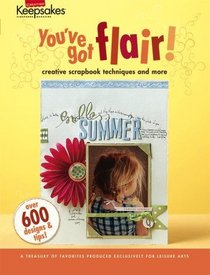 Creating Keepsakes: You've Got Flair! Creative Scrapbook Techniques (Leisure Arts Item #4294)