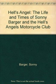 Hell's Angel: Sonny Barger & The Hell's Angels Motorcycle Club
