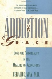 Addiction & Grace:  Love and Spirituality in the Healing of Addictions