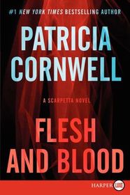 Flesh and Blood (Kay Scarpetta, Bk 22) (Larger Print)