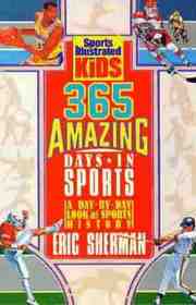 365 Amazing Days in Sports: A Day-By-Day Look at Sports History (Sports Illustrated for Kids)
