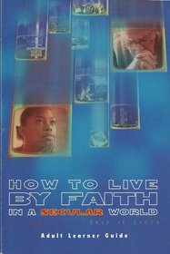 How to Live by Faith in a Secular World: A Study of the Book of James