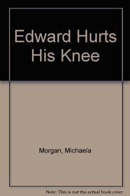 Edward Hurts His Knee
