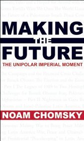 Making the Future: The Unipolar Imperial Moment (City Lights Open Media)