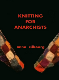 Knitting for Anarchists