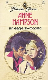 An Eagle Swooped (Harlequin Presents, No 37)