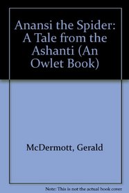 Anansi the Spider: A Tale from the Ashanti (An Owlet Book)