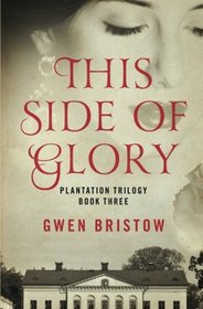 This Side of Glory (Plantation Trilogy)