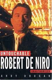 UNTOUCHABLE: ROBERT DE NIRO - UNAUTHORISED