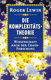 Die Komplexittstheorie. Wissenschaft nach der Chaosforschung.