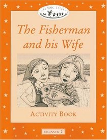The Fischerman and his Wife. Activity Book. Beginner 2, 150 headwords. (Lernmaterialien)