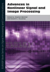 Advances in Nonlinear Signal and Image Processing (EURASIP Book Series on Signal Processing and Communications) (Eurasip Book on Signal Processing An Communications)