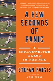 A Few Seconds of Panic: A 5-Foot-8, 170-Pound, 43-Year-Old Sportswriter Plays in the NFL