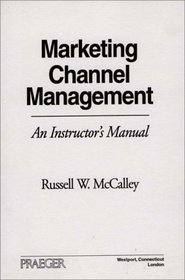 Marketing Channel Management : An Instructor's Manual
