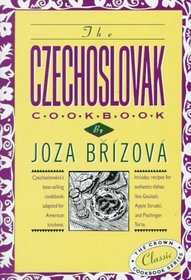 The Czechoslovak Cookbook : Czechoslovakia's best-selling cookbook adapted for American kitchens.  Includes recipes for authentic dishes like Goulash, ... hinger Torte. (Crown Classic Cookbook Series)