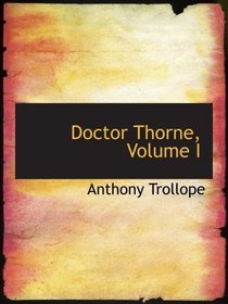 Doctor Thorne, Volume I