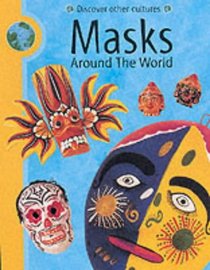 Masks Around the World (Discover Other Cultures)