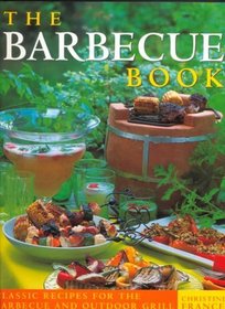 The Barbecue Book: Classic Recipes for the Barbebue and Outdoor Grill