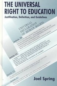 The Universal Right to Education: Justification, Definition, and Guidelines (Sociocultural, Political, and Historical Studies in Education Series)