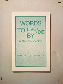 Words to Live/Die By: A New Perspective