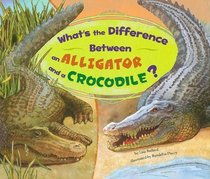 What's the Difference Between an Alligator and a Crocodile? (What's the Difference?)