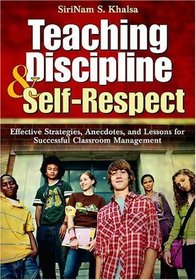 Teaching Discipline & Self-Respect: Effective Strategies, Anecdotes, and Lessons for Successful Classroom Management