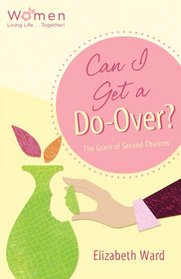 Can I Get a Do-Over?: The Grace of Second Chances (Circle of Friends)