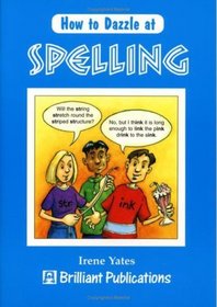How to Dazzle at Spelling (How to dazzle at...)