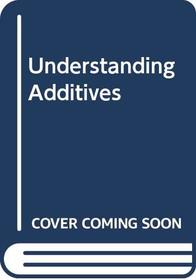 Understanding Additives