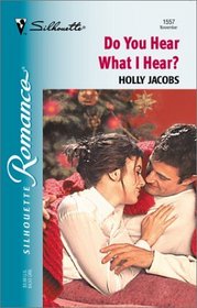 Do You Hear What I Hear? (Christmas Theme) (Silhouette Romance, No. 1557)