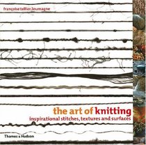 The Art of Knitting: Inspirational Stitches, Textures, and Surfaces