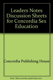 Leaders Notes Discussion Sheets for Concordia Sex Education (Learning about Sex (Paperback))