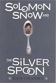 Solomon Snow and the Silver Spoon (Solomon Snow, Bk 1)