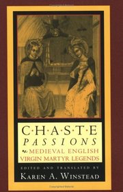 Chaste Passions: Medieval English Virgin Martyr Legends