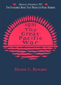 The Great Pacific War: A History of the American-Japanese Campaign of 1931-33