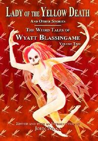 Lady of the Yellow Death and Other Stories: The Weird Tales of Wyatt Blassingame, Vol 2