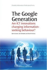 The 'Google' Generation: Are ICT Innovations Changing Information Seeking Behaviour?