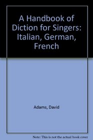 A Handbook of Diction for Singers: Italian, French, German