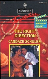 The Right Direction (Hollywood Dynasty, Bk 3) (Harlequin Temptation, No 467)