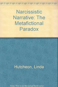 Narcissistic Narrative: The Metafictional Paradox