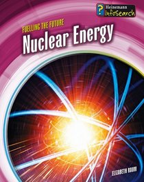 Nuclear Energy (Fuelling the Future)