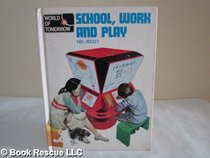 School, Work and Play (World of Tomorrow)