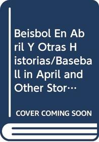 Beisbol En Abril Y Otras Historias/Baseball in April and Other Stories (Spanish Edition)