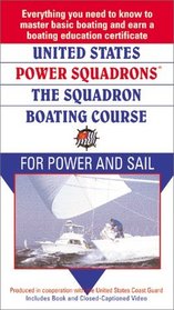 United States Power Squadrons: The Squadron Boating Course for Power and Sail