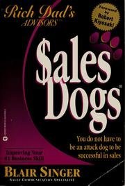 Sales Dogs: You do not have to be an attack dog to be successful in Sales (Rich Dad's series)