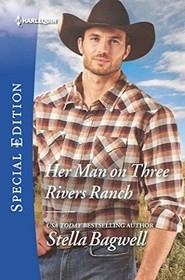 Her Man on Three Rivers Ranch (Men of the West, Bk 39) (Harlequin Special Edition, No 2612)