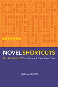 Novel Shortcuts: Ten Techniques that Ensure a Great First Draft