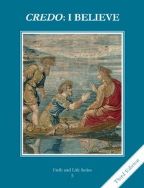 Credo: I Believe, Grade 5 3rd Edition Student Book: Faith and Life