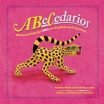 ABeCedarios: Mexican Folk Art ABCs in English and Spanish (First Concepts in Mexican Folk Art)